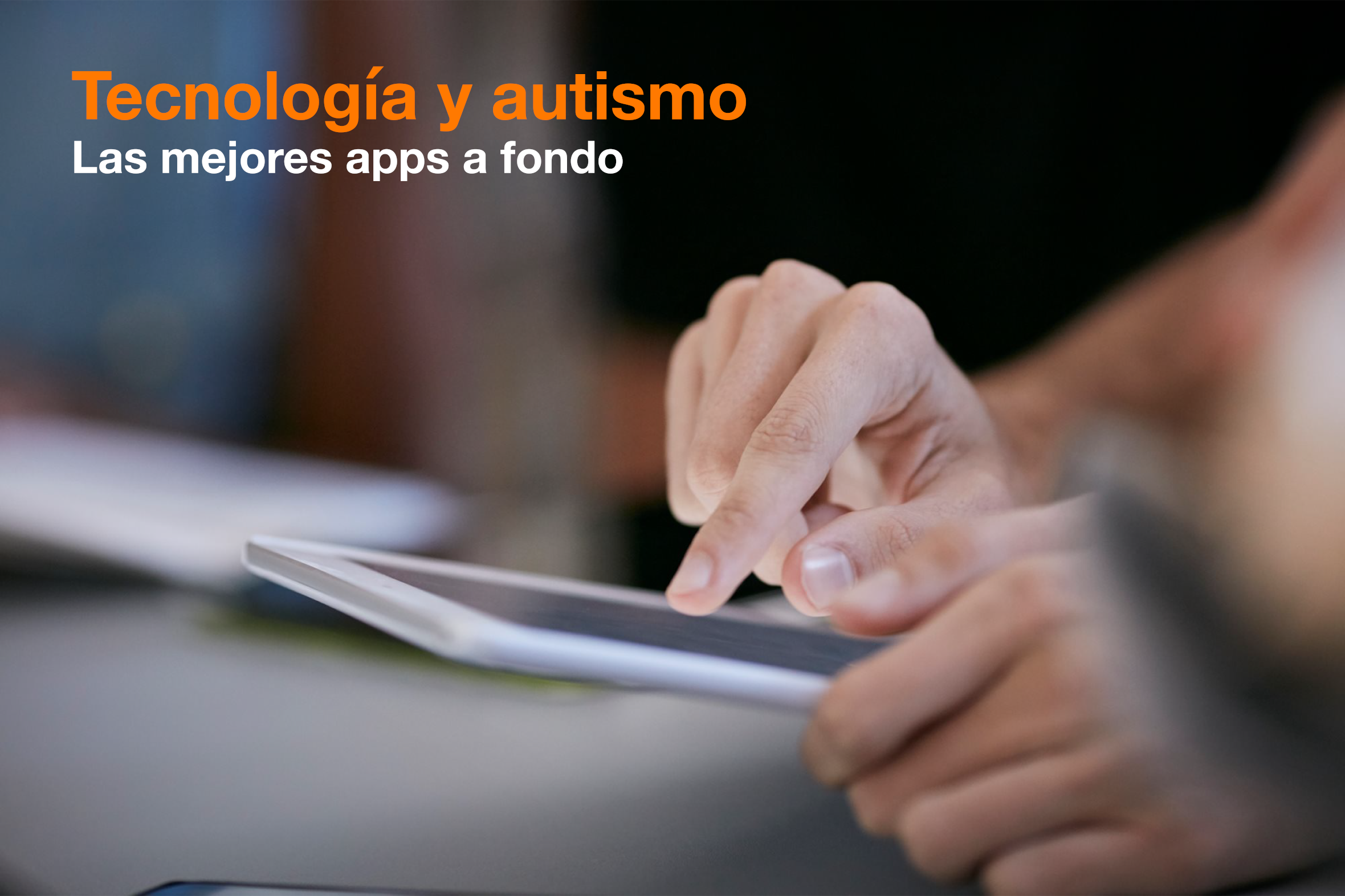 Tecnología y autismo: las mejores apps a fondo